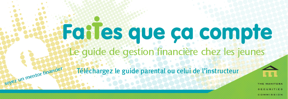 Faites que ça compte.  Le guide de gestion financière chez les jeunes.  Téléchargez le guide parental ou celui de l'instructeur.
